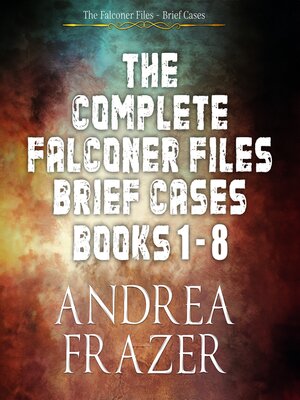 cover image of The Complete Falconer Files Brief Cases Books 1--8